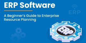 Guide to ERP Software